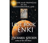 The Lost Book of Enki: Memoirs and Prophecies of an Extraterrestrial God