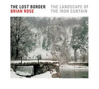 The Lost Border: The Landscape of the Iron Curtain