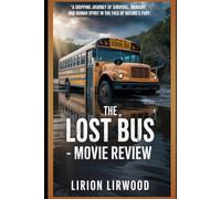 The Lost Bus - Movie Review: A gripping journey of survival, bravery, and human spirit in the face of nature’s fury.