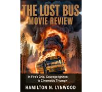 THE LOST BUS MOVIE REVIEW: Meet the cast, discover the soul and creation of PAUL GREENGRASS’ ‘THE LOST BUS’: A Tale of Resilience, Heroism, and Wildfire Survival