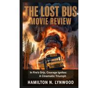 THE LOST BUS MOVIE REVIEW: Meet the cast, discover the soul and creation of PAUL GREENGRASS’ ‘THE LOST BUS’: A Tale of Resilience, Heroism, and Wildfire Survival