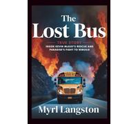 The Lost Bus True Story: Inside Kevin McKay's Rescue and Paradise's Fight to Rebuild
