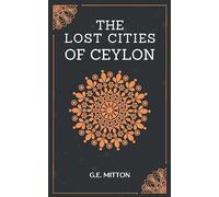 THE LOST CITIES OF CEYLON