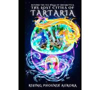 The Lost Cities of Tartaria: Beyond The Ice Walls of Antarctica