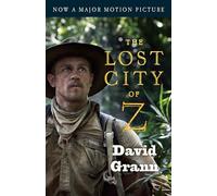 The Lost City of Z (Movie Tie-In): A Tale of Deadly Obsession in the Amazon