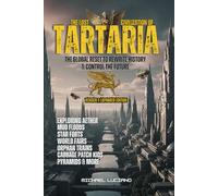 The Lost Civilization of TARTARIA: REVISED AND EXPANDED EDITION - The Great Deception, a Global Reset to Rewrite History & Control the Future: ... Trains, Cabbage Patch Kids, Pyramids & More