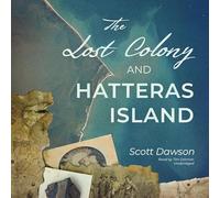 The Lost Colony and Hatteras Island Lib/E