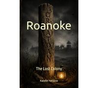 The Lost Colony of Roanoke