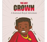 The Lost Crown: A Kurrencii Royal Adventure