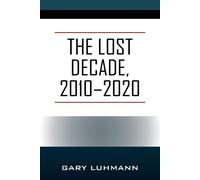 The Lost Decade, 2010--2020