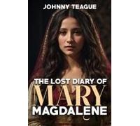 The Lost Diary Of Mary Magdalene