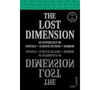 THE LOST DIMENSION - VOLUME 5 2026: AN ANTHOLOGY OF FANTASY, SCIENCE FICTION, HORROR