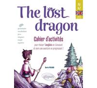 The lost dragon - Cahier d'activités Pour réviser l'anglais en s'amusant et vivre une aventure en progressant ! Débutant-faux débutant - Boris Picard - Ellipses - broché - Scolaire / Universitaire
