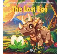 The Lost Egg: When a tiny egg is lost, only kindness and teamwork can bring it back.