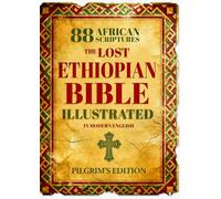 The Lost Ethiopian BIBLE Illustrated - COMPLETE in Modern English: Reconnect with the 88 African Scriptures including Enoch, Jubilees, Meqabyan, and the Restored Apocrypha through Guided Notes