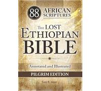The Lost ETHIOPIAN BIBLE Illustrated - COMPLETE in Revised English: Reconnect with the 88 African Scriptures Including Enoch, Jubilees, Meqabyan, and the Restored Apocrypha Through Guided Notes