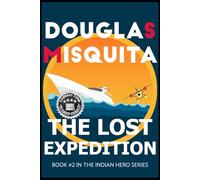 The Lost Expedition: Book #2 in The Indian Hero series