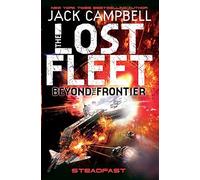 Jack Campbell – The Lost Fleet : Beyond the Frontier : Steadfast – Titan Books