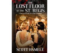 The Lost Floor at the St. Regis: A 1946 Elevator to a 1921 Murder