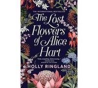The Lost Flowers of Alice Hart by Holly Ringland Holly Ringland (Auteur)