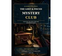 The Lost & Found Mystery Club: 60 Cozy Cases, Logic Puzzles, Secret Codes, and Whodunits to Solve