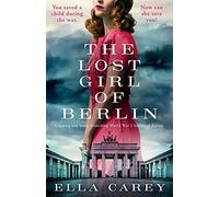The Lost Girl of Berlin: Gripping and heart-wrenching World War 2 historical fiction