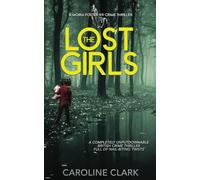 The Lost Girls: A Brand New Completely Unputdownable British Crime Thriller Full Of Nail-Biting Twists.