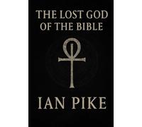 The Lost God of the Bible: How Yahweh Became the God of Christianity