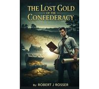 The Lost Gold of the Confederacy