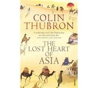 The Lost Heart of Asia by Colin Thubron Paperback Book Thubron, Colin (Auteur)