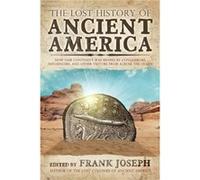 The Lost History of Ancient America How Our Continent Was Shaped by Conquerors Influencers and Other Visitors from Across the Ocean by Edited by Frank Jo Inconnu (Auteur)