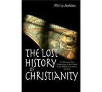 The Lost History of Christianity by Philip Jenkins Jenkins, Philip (Auteur)