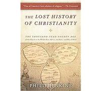 The Lost History of Christianity Philip Jenkins (Auteur)