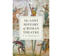 The Lost History of Roman Theatre - T. P. Wiseman - Princeton University Press - ebook (ePub) - Livre