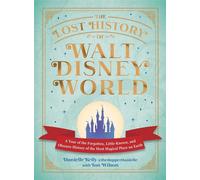 The Lost History of Walt Disney World A Tour of the Forgotten, Little-Known, and Obscure History of the Most Magical Place on Earth - Danielle Kelly - Adams Media - ebook (ePub) - Livre