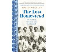 The Lost Homestead: My Mother, Partition and the Punjab