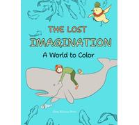 The Lost Imagination.: A World to Color: Fish, birds, and a young explorer await you on this adventure