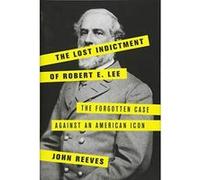 The Lost Indictment of Robert E. Lee: The Forgotten Case against an American Icon - [Version Originale] Inconnu (Auteur)