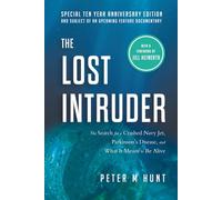 The Lost Intruder: The Search for a Crashed Navy Jet, Parkinson's disease, and What it Means to Be Alive