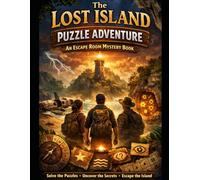 The Lost Island Puzzle Adventure: An Escape Room Mystery Book: A Story-Based Puzzle Book with Logic Puzzles, Riddles, and Ciphers | Interactive Escape Room Adventure for Kids Ages 10-16 and Adults