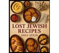THE LOST JEWISH RECIPES: Jewish Cooking with A Taste of Paradise