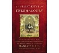 The Lost Keys of Freemasonry by Manly P. Hall Manly P. Hall (Auteur)