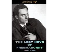 The Lost Keys of Freemasonry: The Legend of Hiram Abiff