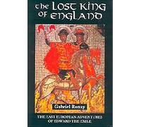 The Lost King of England: The East European Adventures of Edward the Exile