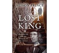 The Lost King: Richard Iii And The Princes In The Tower (Flashbacks) (Paperback) Alison Prince, (Auteur)