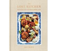 The Lost Kitchen: Recipes and a Good Life Found in Freedom, Maine: A Cookbook
