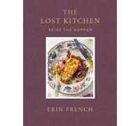 The Lost Kitchen Volume 3 Seize the Supper - Erin French - Celadon Books - ebook (ePub) - Livre