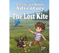 The Lost Kite: A Jack and Bobby Adventure