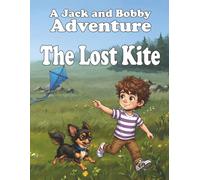 The Lost Kite: A Jack and Bobby Adventure