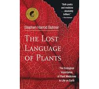 The Lost Language of Plants: The Ecological Importance of Plant Medicine to Life on Earth